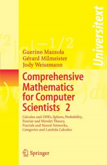 Comprehensive Mathematics for Computer Scientists 2: Calculus and ODEs, Splines, Probability, Fourier and Wavelet Theory, Fractals and Neural Networks, Categories and Lambda Calculus (v. 2)