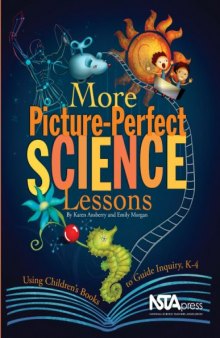 More Picture Perfect Science Lessons: Using Children's Books to Guide Inquiry, K-4