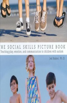 The Social Skills Picture Book Teaching play, emotion, and communication to children with autism  
