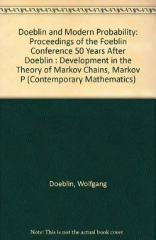 Doeblin and Modern Probability: Proceedings of the Foeblin Conference "50 Years After Doeblin : Development in the Theory of Markov Chains, Markov P