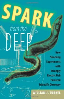 Spark from the Deep: How Shocking Experiments with Strongly Electric Fish Powered Scientific Discovery
