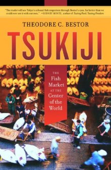 Tsukiji: The Fish Market at the Center of the World (California Studies in Food and Culture, 11)