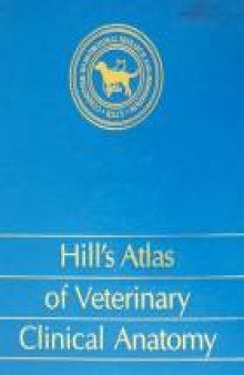 Hill’s Atlas of veterinary clinical anatomy