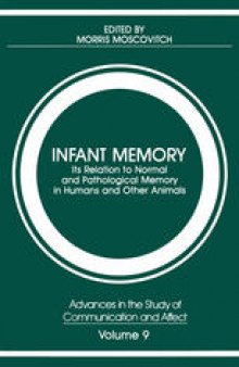 Infant Memory: Its Relation to Normal and Pathological Memory in Humans and Other Animals