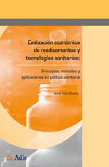 Evaluación económica de medicamentos y tecnologías sanitarias:: Principios, métodos y aplicaciones en política sanitaria