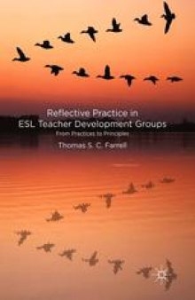 Reflective Practice in ESL Teacher Development Groups: From Practices to Principles