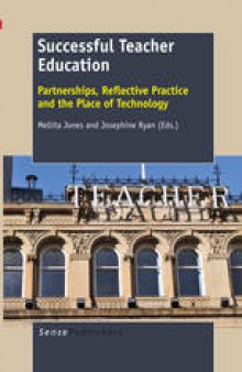 Successful Teacher Education: Partnerships, Reflective Practice and the Place of Technology