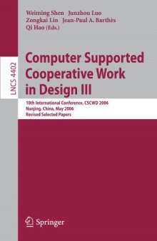 Computer Supported Cooperative Work in Design III: 10th International Conference, CSCWD 2006, Nanjing, China, May 3-5, 2006, Revised Selected Papers