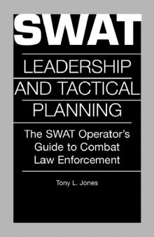 Swat Leadership And Tactical Planning: The SWAT Operator's Guide To Combat Law Enforcement