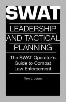 Swat Leadership And Tactical Planning: The SWAT Operator's Guide To Combat Law Enforcement