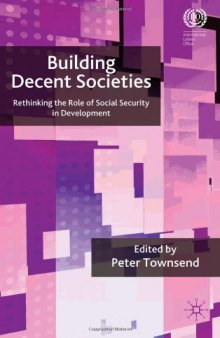 Building Decent Societies: Rethinking the Role of Social Security in Development  