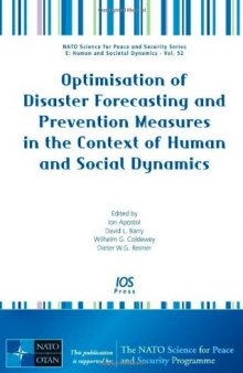 Optimisation of Disaster Forecasting and Prevention Measures in the Context of Human and Social Dynamics - Volume 52 NATO Science for Peace and Security Series - E: Human and Societal Dynamics