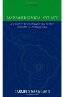 Reassembling Social Security: A Survey of Pensions and Health Care Reforms in Latin America Published in association with the Pan-American Health Organization
