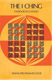 The I Ching: The Book of Changes - Republication of 2nd edition (1899) ( Sacred Books of the East Vol XVI)