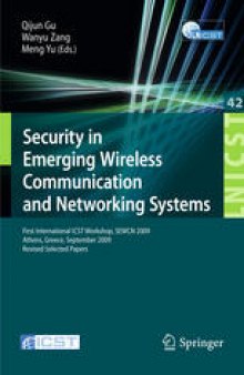 Security in Emerging Wireless Communication and Networking Systems: First International ICST Workshop, SEWCN 2009, Athens, Greece, September 14, 2009, Revised Selected Papers