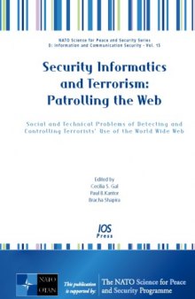 Security Informatics and Terrorism: Patrolling the Web:Social and Technical Problems of Detecting and Controlling Terrorists' Use of the World Wide Web ... (Nato Science for Peace and Security)