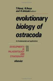 Evolutionary biology of ostracoda: its fundamentals and applications: Proceedings of the Ninth International Symposium on Ostracoda