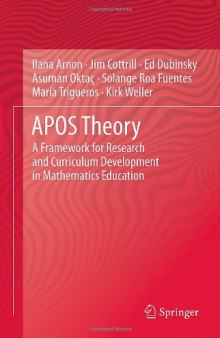 APOS Theory: A Framework for Research and Curriculum Development in Mathematics Education