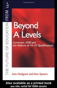 Beyond A-levels: Curriculum 2000 and the Reform of 14-19 Qualifications (The Future of Education from 14)