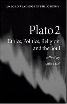 Plato 2: Ethics, Politics, Religion, and the Soul (Oxford Readings in Philosophy) (Vol 2)