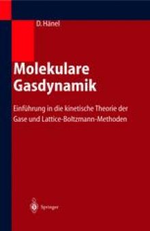 Molekulare Gasdynamik: Einführung in die kinetische Theorie der Gase und Lattice-Boltzmann-Methoden