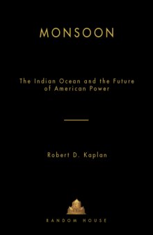 Monsoon: The Indian Ocean and the Future of American Power  