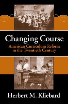 Changing Course: American Curriculum Reform in the 20th Century (Reflective History, 8)