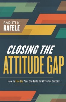 Closing the Attitude Gap: How to Fire Up Your Students to Strive for Success