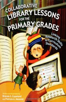 Collaborative Library Lessons for the Primary Grades: Linking Research Skills to Curriculum Standards