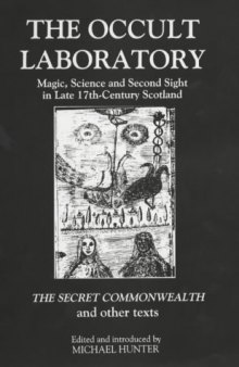 The Occult Laboratory: Magic, Science and Second Sight in Late Seventeenth-Century Scotland. A new edition