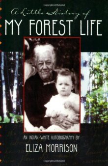 A Little History of My Forest Life: An Indian-White Autobiography