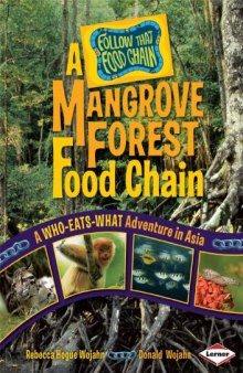 A Mangrove Forest Food Chain: A Who-Eats-What Adventure in Asia (Follow That Food Chain)