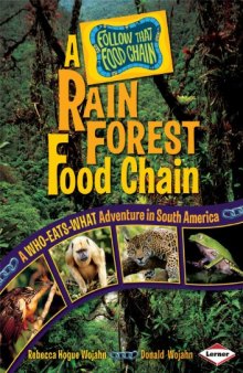 A Rain Forest Food Chain: A Who-Eats-What Adventure in South America (Follow That Food Chain)