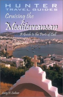 Cruising the Mediterranean: A Guide to the Ports of Call (Crusing the Mediterranean)