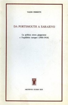 Da Portsmouth a Sarajevo : la politica estera giapponese e l'equilibrio europeo (1905-1914)