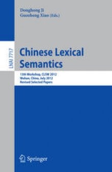 Chinese Lexical Semantics: 13th Workshop, CLSW 2012, Wuhan, China, July 6-8, 2012, Revised Selected Papers