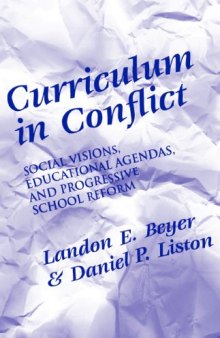 Curriculum in conflict: social visions, educational agendas, and progressive school reform