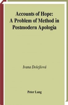 Accounts of Hope: A Problem of Method in Postmodern Apologia (Europaische Hochschulschriften Reihe Xxiii, Theologie)