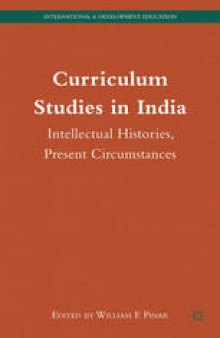 Curriculum Studies in India: Intellectual Histories, Present Circumstances