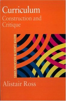 Curriculum: Construction and Critique (Master Classes in Education Series)