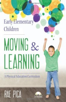 Early Elementary Children Moving and Learning: A Physical Education Curriculum