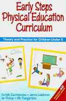 Early steps physical education curriculum : theory and practice for children under 8