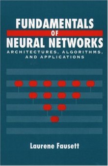 Fundamentals of Neural Networks: Architectures, Algorithms and Applications