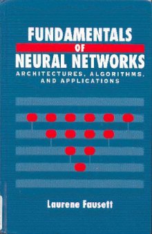 Fundamentals of Neural Networks: Architectures, Algorithms, and Applications