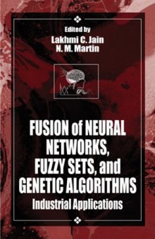 Fusion of Neural Networks, Fuzzy Sets, and Genetic Algorithms: Industrial Applications