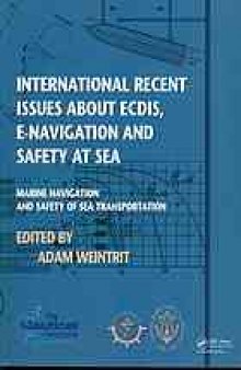 International recent issues about ECDIS, e-navigation and safety at sea : marine navigation and safety of sea transportation