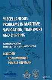 Miscellaneous problems in maritime navigation, transport and shipping : marine navigation and safety of sea transportation