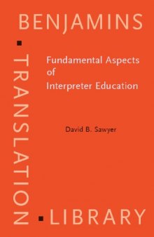 Fundamental Aspects of Interpreter Education: Curriculum and Assessment (Benjamins Translation Library)