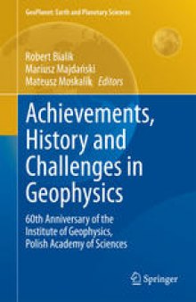 Achievements, History and Challenges in Geophysics: 60th Anniversary of the Institute of Geophysics, Polish Academy of Sciences