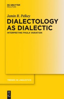 Dialectology As Dialectic: Interpreting Phula Variation (Trends in Linguistics, Studies and Monographs, No. 229)  